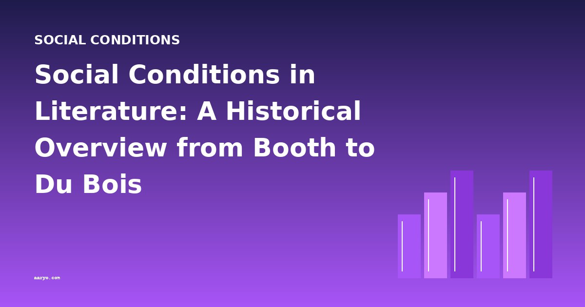 Social Conditions in Literature: A Historical Overview from Booth to Du Bois