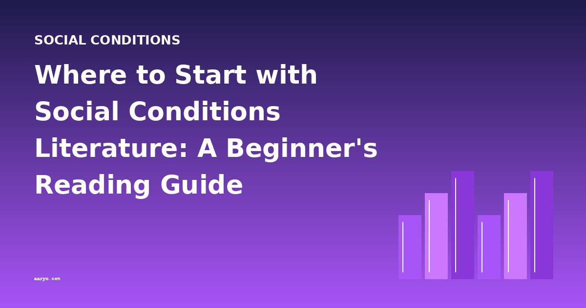 Where to Start with Social Conditions Literature: A Beginner's Reading Guide