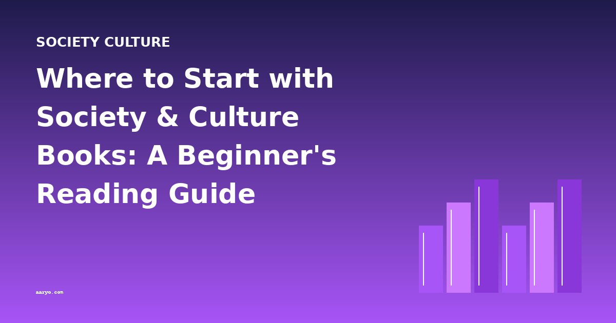 Where to Start with Society & Culture Books: A Beginner's Reading Guide