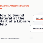 How to Sound Natural at the Start of a Library Help Message