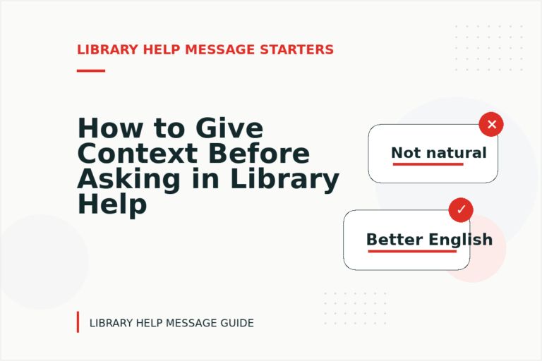 How to Give Context Before Asking in Library Help Message English How to Give Context Before Asking in Library Help Message English