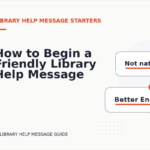 How to Begin a Friendly Library Help Message