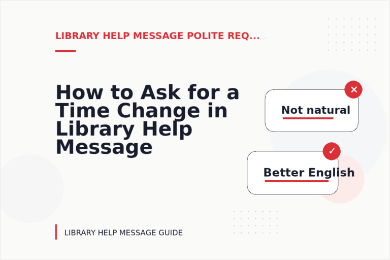 How to Ask for a Time Change in Library Help Message English How to Ask for a Time Change in Library Help Message English