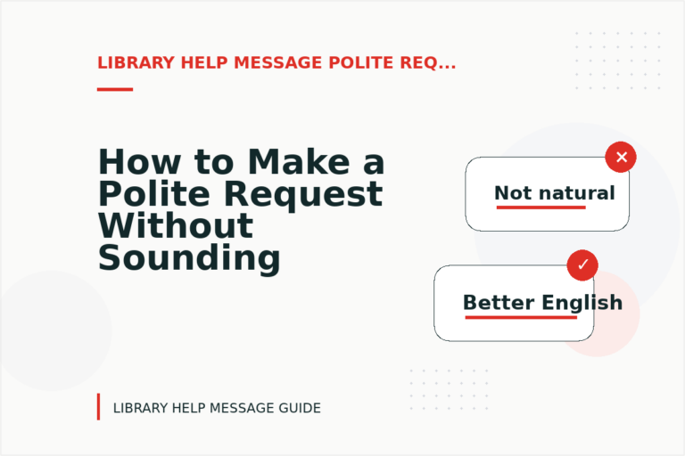 How to Make a Polite Request Without Sounding Demanding in Library Help Message English