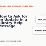 How to Ask for an Update in a Library Help Message