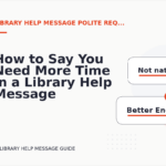 How to Say You Need More Time in a Library Help Message