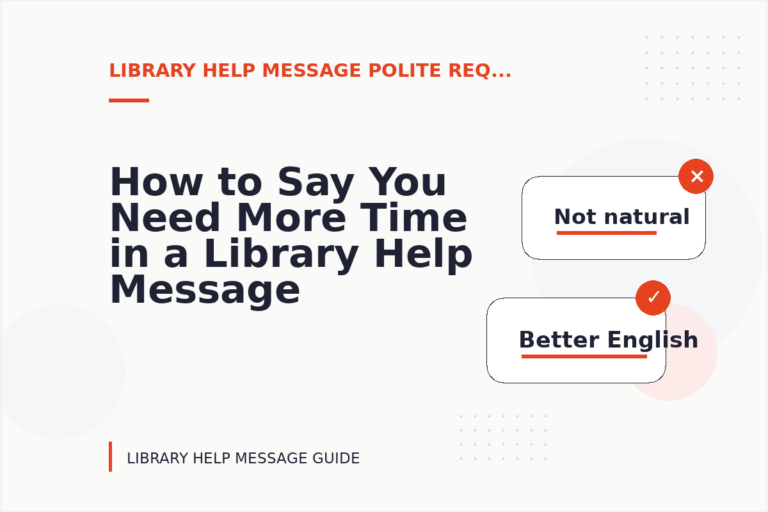 How to Say You Need More Time in a Library Help Message