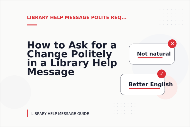 How to Ask for a Change Politely in a Library Help Message