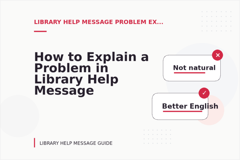 How to Explain a Problem in Library Help Message English