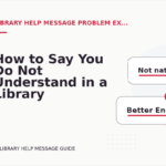 How to Say You Do Not Understand in a Library Help Message