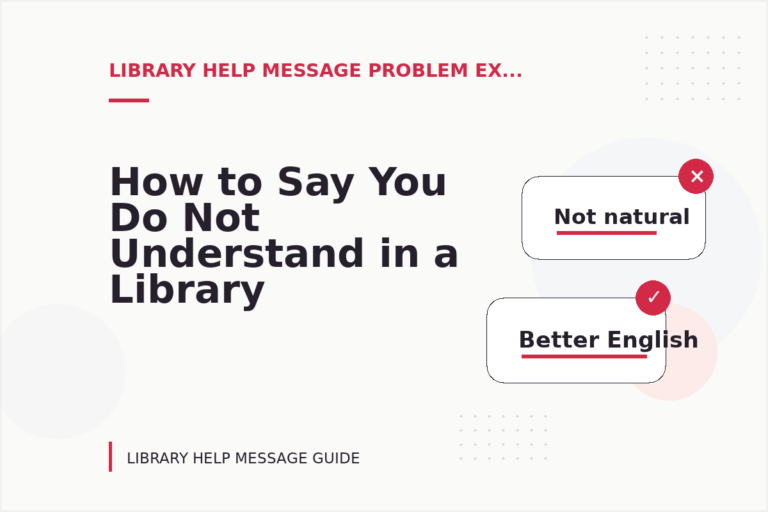 How to Say You Do Not Understand in a Library Help Message