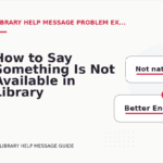 How to Say Something Is Not Available in Library Help Message English