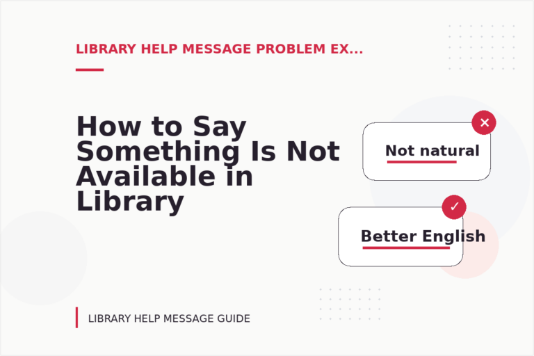 How to Say Something Is Not Available in Library Help Message English