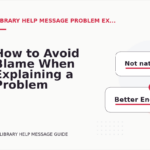 How to Avoid Blame When Explaining a Problem in Library Help Message English
