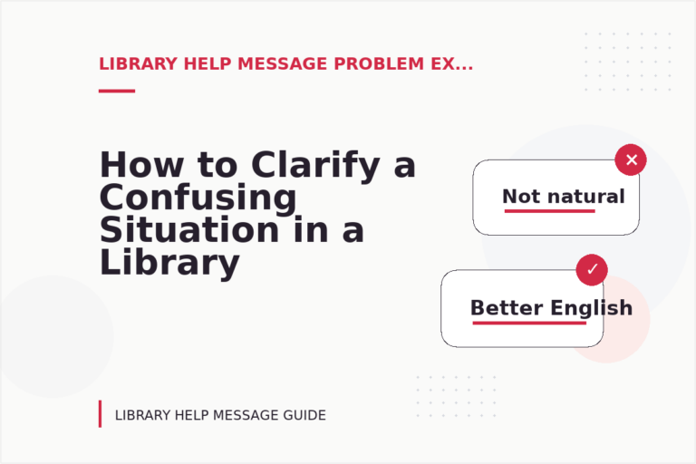 How to Clarify a Confusing Situation in a Library Help Message How to Clarify a Confusing Situation in a Library Help Message