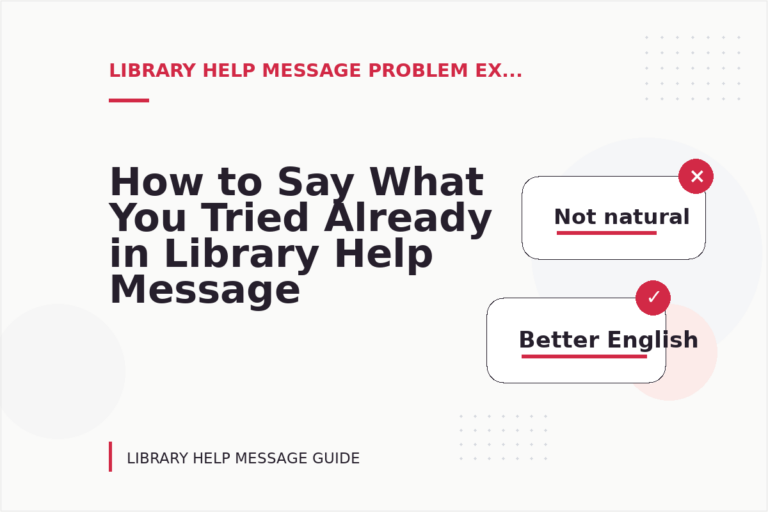 How to Say What You Tried Already in Library Help Message English