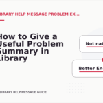 How to Give a Useful Problem Summary in Library Help Message English