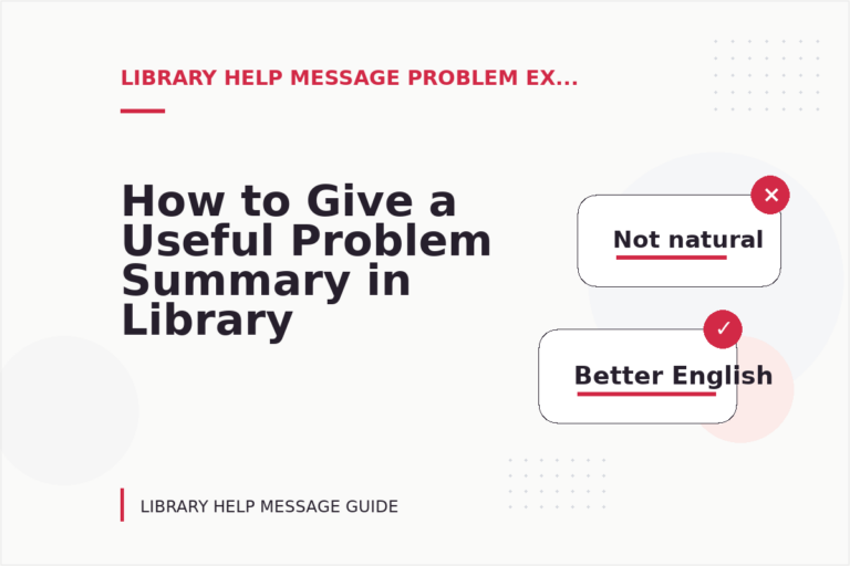 How to Give a Useful Problem Summary in Library Help Message English