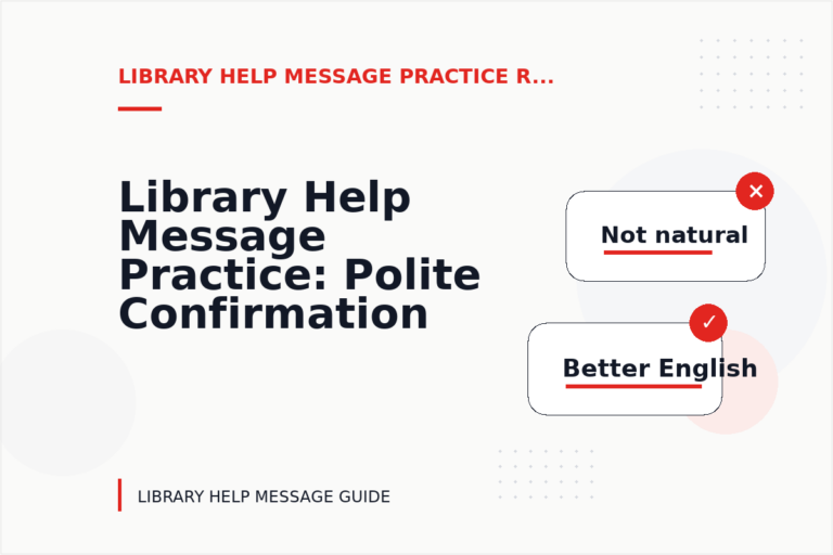 Library Help Message Practice: Polite Confirmation Examples Library Help Message Practice: Polite Confirmation Examples