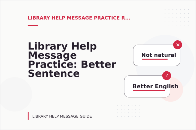 Library Help Message Practice: Better Sentence Choices